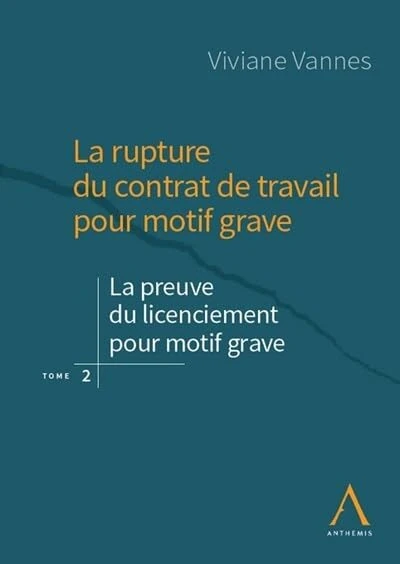 La rupture du contrat de travail pour motif grave: La preuve du motif grave et ses particularités (Tome 2)