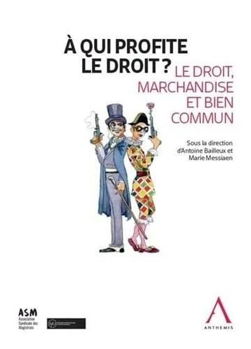 À qui profite le droit ?: Le droit, marchandise et bien commun (2020)