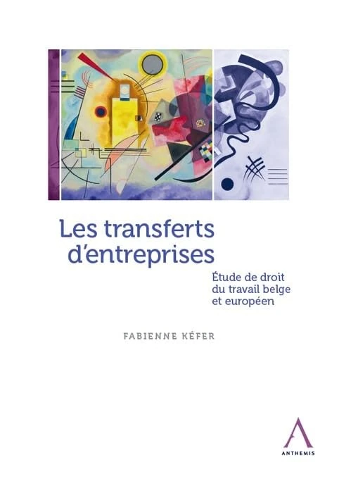 Les transferts d'entreprises: Étude de droit du travail belge et européen