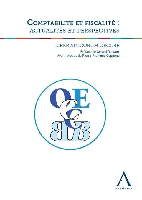 Comptabilité et fiscalité : actualités et perspectives: Liber Amicorum OECCBB