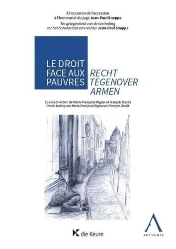 Le droit face aux pauvres / Recht tegenover armen (2020): Actes du colloque organisé par la Cour constitutionnelle en hommage au juge honoraire Jean-Paul Snappe
