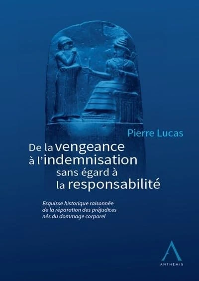 Histoire de la réparation des préjudices corporels: De la vengeance à l'indemnisation sans égard à la responsabilité - Image 1