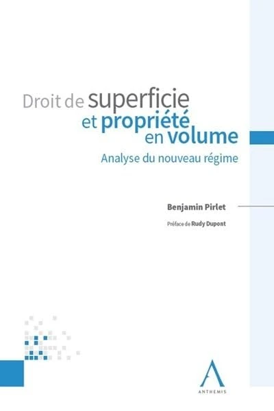 Droit de superficie et propriété en volume: Analyse du nouveau régime