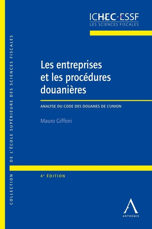LES ENTREPRISES ET LES PROCEDURES DOUANIERES, 4EME EDITION: ANALYSE DU CODE DES DOUANES DE L UNION