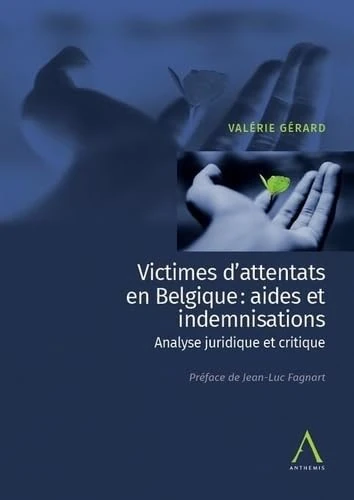 Victimes d'attentats en Belgique : aides et indemnisations: Analyse juridique et critique