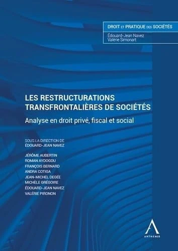 Les restructurations transfrontalières de sociétés: Analyse en droit privé, fiscal et social