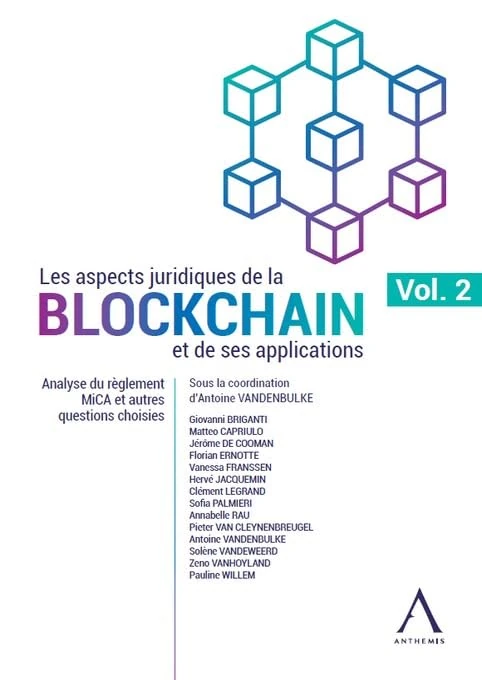 Les aspects juridiques de la blockchain et de ses applications: Volume 2 : Analyse du règlement MICA et autres questions choisies (2)