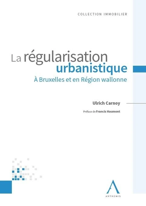 La régularisation urbanistique: à Bruxelles et en région Wallonne