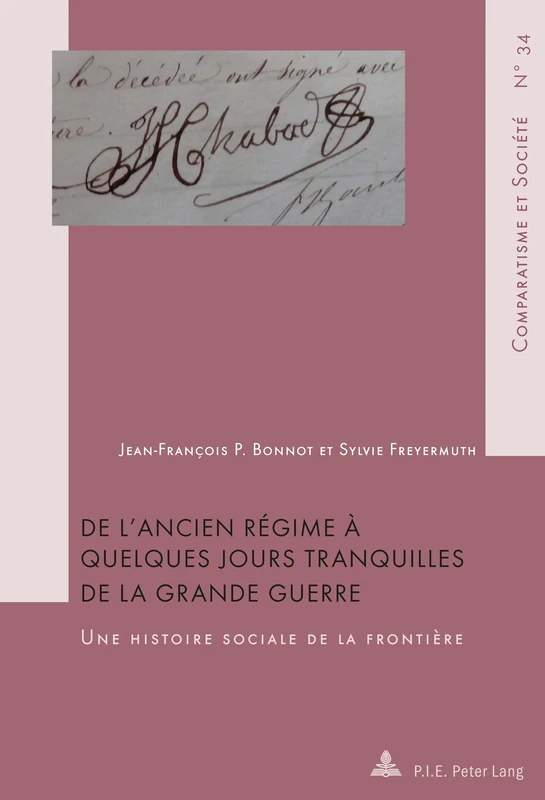 de l'Ancien Régime À Quelques Jours Tranquilles de la Grande Guerre: Une Histoire Sociale de la Frontière: 34 (Comparatisme Et Société / Comparatism and Society) - Image 1