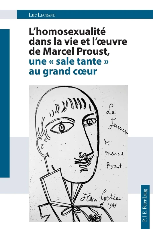 L'Homosexualité Dans La Vie Et l'Oeuvre de Marcel Proust, Une « Sale Tante » Au Grand Coeur