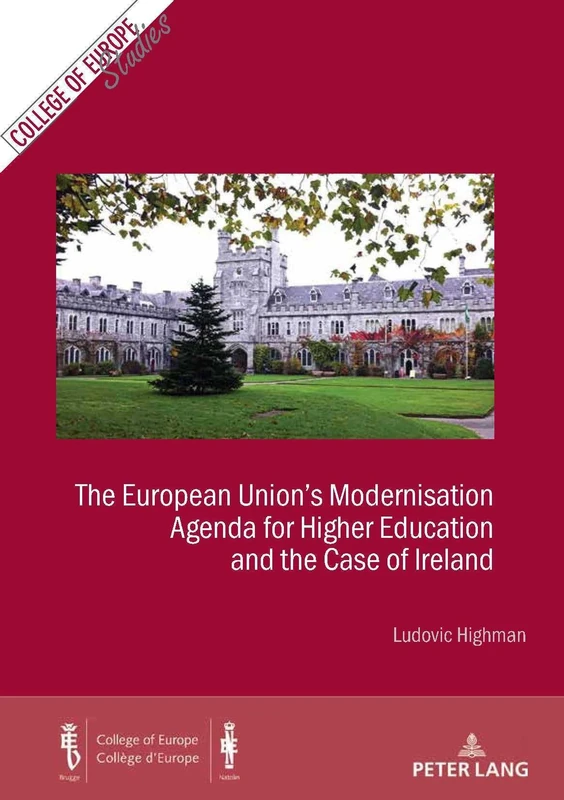 The European Union’s Modernisation Agenda for Higher Education and the Case of Ireland: 20 (Cahiers du Collège d’Europe / College of Europe Studies)