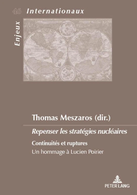 Repenser Les Stratégies Nucléaires: Continuités Et Ruptures. Un Hommage À Lucien Poirier: 46 (Enjeux Internationaux / International Issues) - Image 1