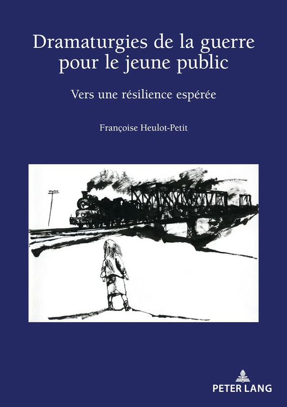 Dramaturgies de la Guerre Pour Le Jeune Public: Vers Une Résilience Espérée: 11 (Recherches Comparatives Sur Les Livres Et Le Multimédia D'En) - Image 1