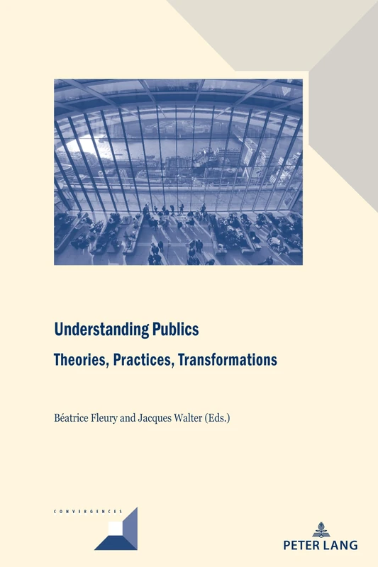 Understanding Publics: Theories, Practices, Transformations: 106 (Convergences)