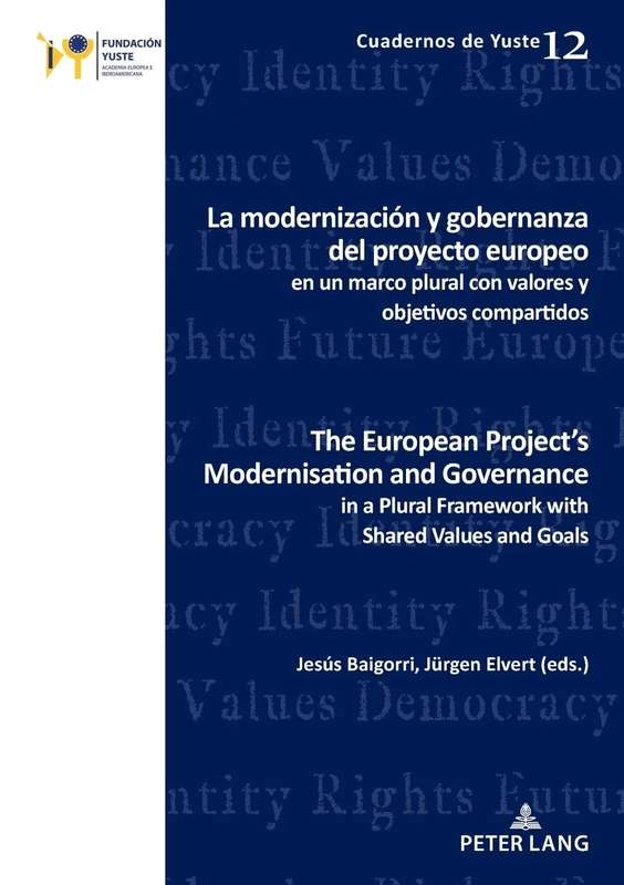 La modernización y gobernanza del proyecto europeo en un marco plural con valores y objetivos compartidos: The European Project’s Modernisation and ... Values and Goals: 12 (Cuadernos de Yuste)