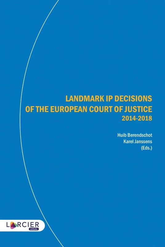 Landmark IP Decisions of the European Court of Justice (2014-2018)