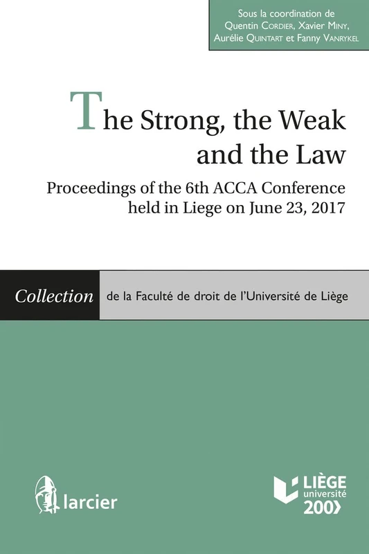The Strong, the Weak and the Law: Proceedings of the 6th ACCA Conference held in Liege on June 23rd, 2017 (Collection de la Faculte de droit de l'Universite de Liege) - Image 1