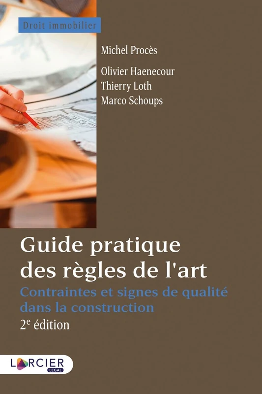 Guide pratique des règles de l'art: Contraintes et signes de qualité dans la construction