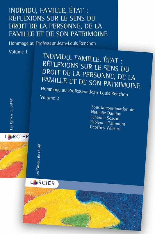 Pack 2 volumes - Individu, Famille, État : Réflexions sur le sens du droit de la personne, de la famille et de son patrimoine: Hommage au Professeur Jean-Louis Renchon, 2 volumes
