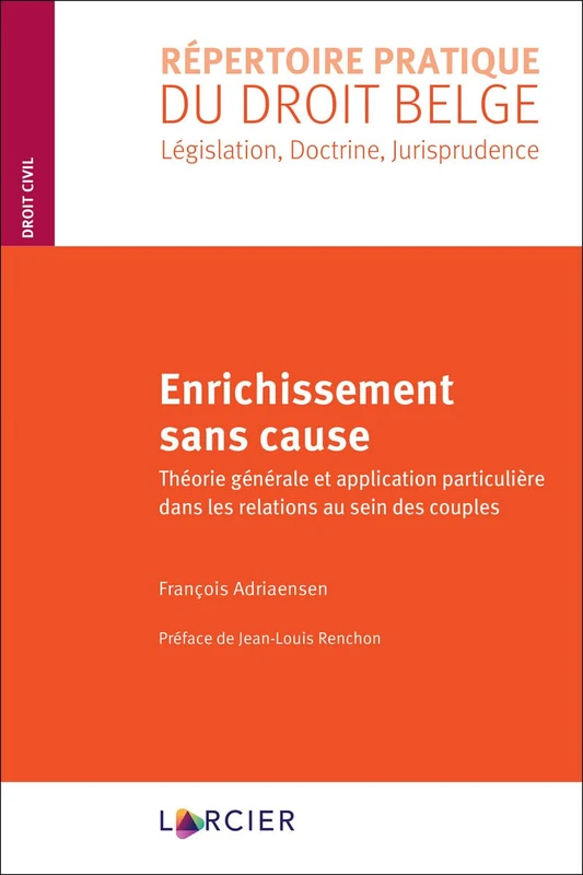 Enrichissement sans cause - Théorie générale et application particulière dans les relations au sein: Théorie générale et application particulière dans les relations au sein des couples