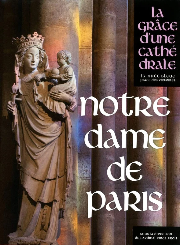 Notre-Dame de Paris: La grâce d'une cathédrale