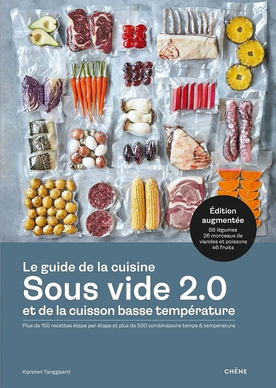 Le guide de la cuisine sous vide et de la cuisson basse température: Plus de 150 recettes étape par étape et plus de 500 combinaisons temps & température