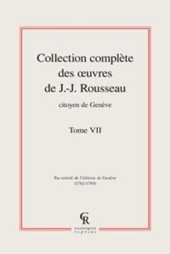 Collection Complete Des Oeuvres de J.-J. Rousseau, Citoyen de Geneve. Tome VII: 7 (Litteratures Francaises Et Francophones)