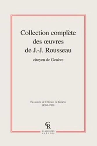 Collection complète des oeuvres de J.-J. Rousseau, Citoyen de Genève (Tomes I à XVII)