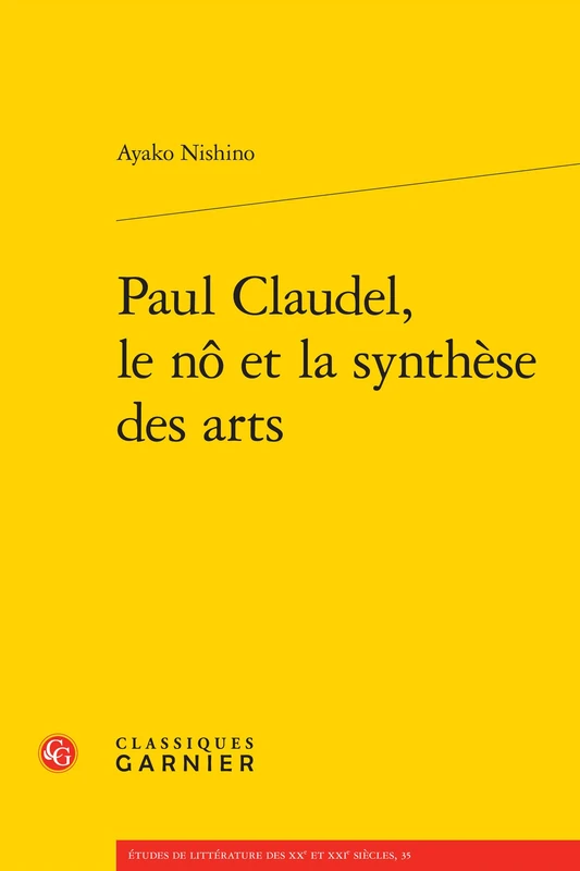 Paul Claudel, Le No Et La Synthese Des Arts: 35 (Etudes de Litterature Des Xxe Et Xxie Siecles) - Image 1