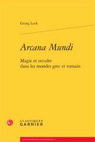 Arcana Mundi: Magie Et Occulte Dans Les Mondes Grec Et Romain: 21 (Textes Litteraires Du Moyen Age)