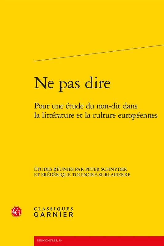 Ne pas dire: Pour une étude du non-dit dans la littérature et la culture européennes