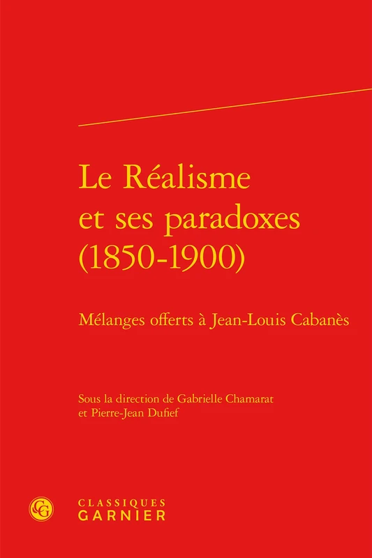 Le Réalisme et ses paradoxes (1850-1900): Mélanges offerts à Jean-Louis Cabanès: 22
