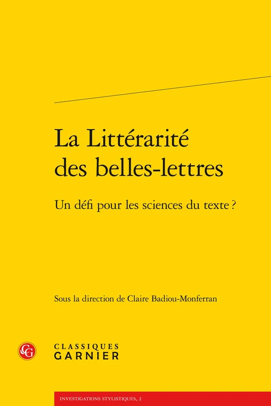 La Litterarite Des Belles-Lettres: Un Defi Pour Les Sciences Du Texte ? (Investigations Stylistiques, 2)