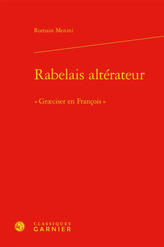 Rabelais altérateur: « Græciser en François »