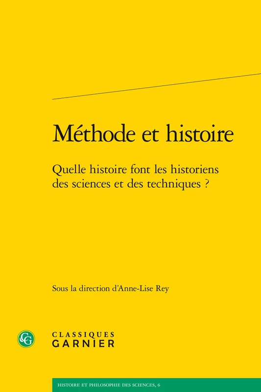 Methode Et Histoire: Quelle Histoire Font Les Historiens Des Sciences Et Des Techniques ?: 6 (Histoire Et Philosophie Des Sciences) - Image 1