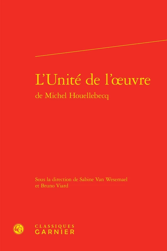 L'Unite de l'Oeuvre de Michel Houellebecq: 8