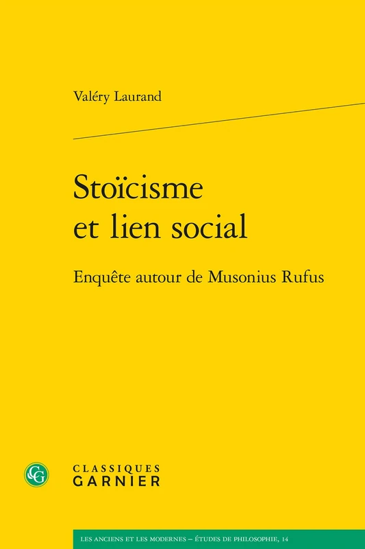 Stoicisme Et Lien Social: Enquete Autour de Musonius Rufus: 14 (Les Anciens Et les Modernes - Etudes de Philosophie)