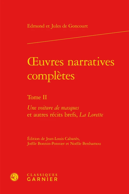 oeuvres narratives complètes: Une voiture de masques et autres récits brefs, La Lorette (Tome II)
