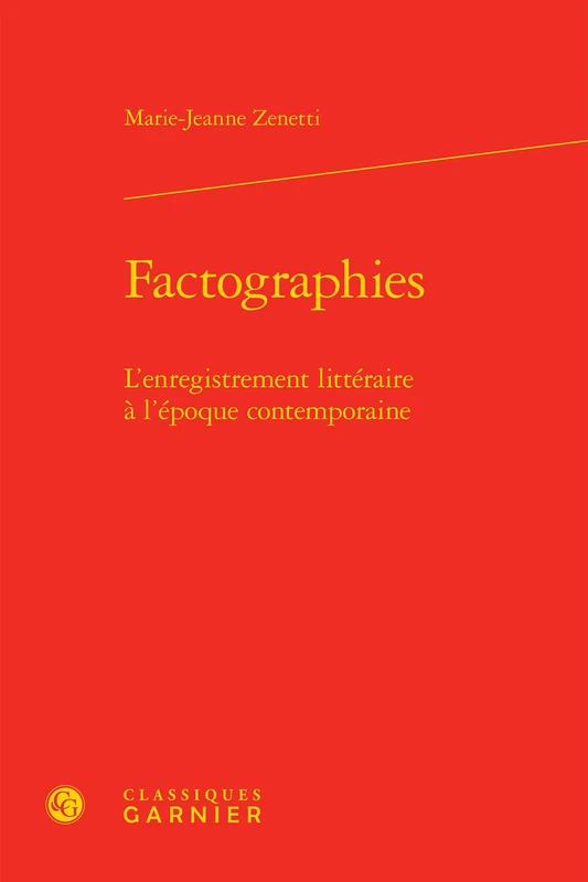 Factographies: L'Enregistrement Litteraire a l'Epoque Contemporaine