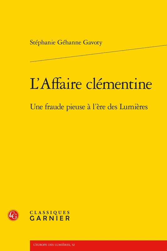 L'Affaire Clementine: Une Fraude Pieuse a l'Ere Des Lumieres (L'europe Des Lumieres, 32)
