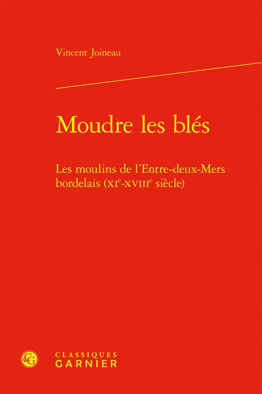 Moudre Les Bles: Les Moulins de l'Entre-Deux-Mers Bordelais (Xie-Xviiie Siecle): 3 (Recherche, 3) - Image 1
