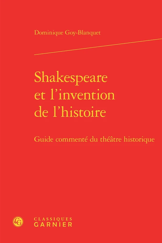 Shakespeare et l'invention de l'histoire: Guide commenté du théâtre historique - Image 1