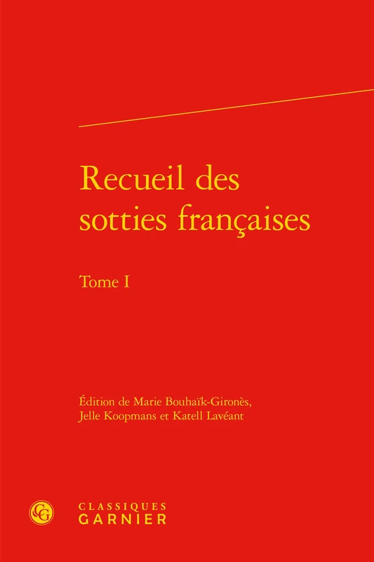 Recueil Des Sotties Francaises: Tome 1