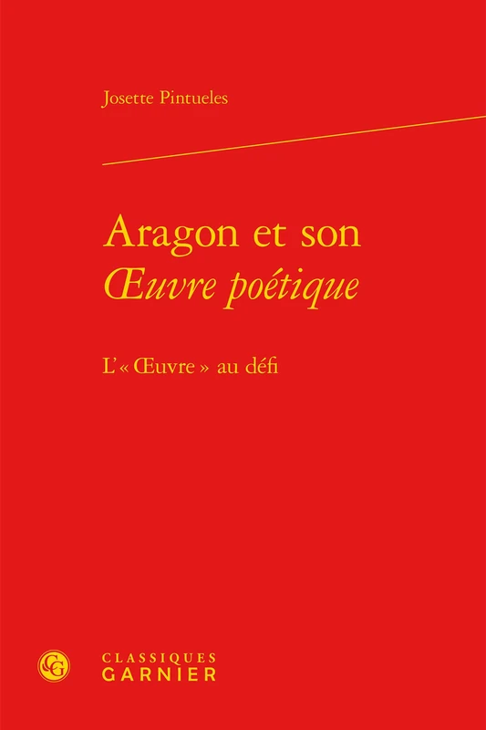 Aragon et son oeuvre poétique: L'« oeuvre » au défi