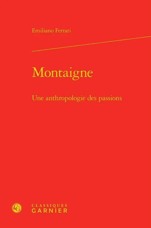 Montaigne: Une Anthropologie Des Passions