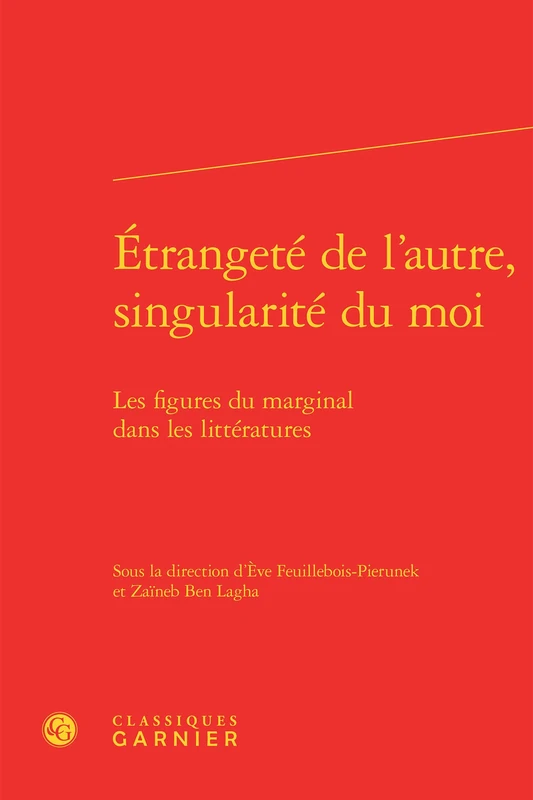 Étrangeté de l'autre, singularité du moi: Les figures du marginal dans les littératures: 11