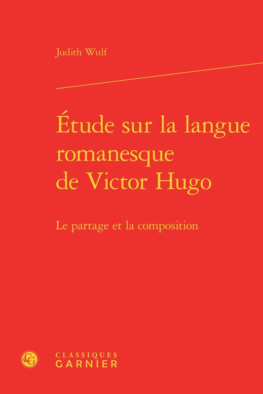 Étude sur la langue romanesque de Victor Hugo: Le partage et la composition: 1