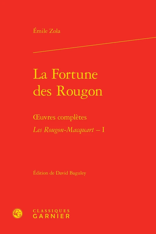 La Fortune des Rougon: oeuvres complètes - Les Rougon-Macquart. Histoire naturelle et sociale d'une famille sous le Second Empire - I