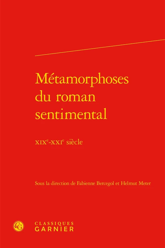 Metamorphoses Du Roman Sentimental: Xixe-Xxie Siecle: 26 (Etudes Dix-neuviemistes, 26)