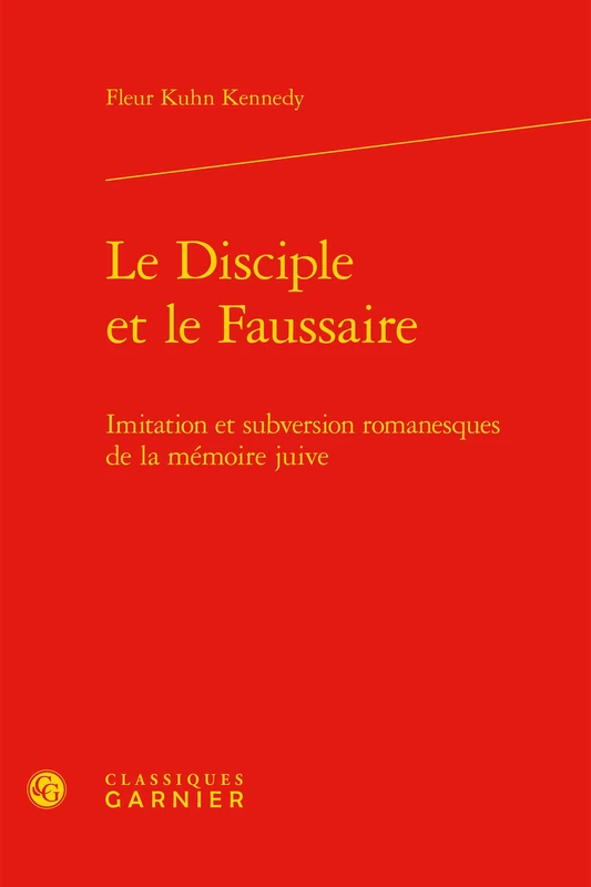 Le Disciple et le Faussaire: Imitation et subversion romanesques de la mémoire juive